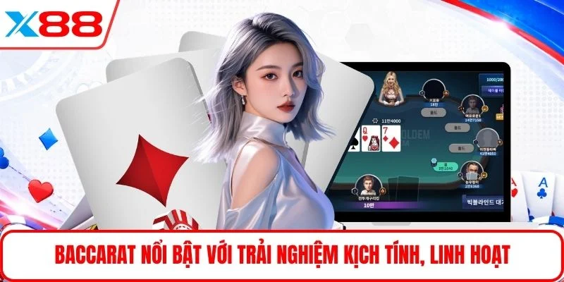 Baccarat nổi bật với trải nghiệm kịch tính, linh hoạt