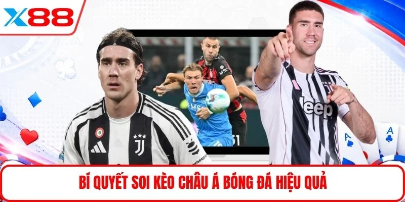 Bí quyết soi kèo châu á bóng đá hiệu quả