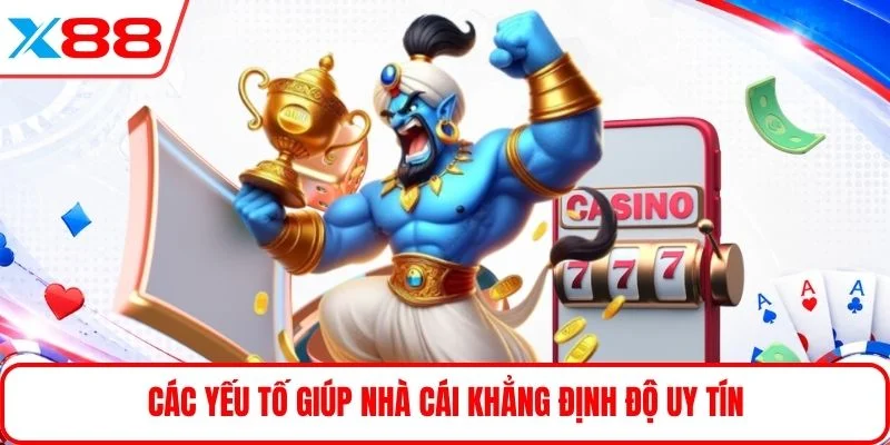 Các yếu tố giúp nhà cái khẳng định độ uy tín