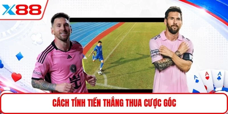Cách tính tiền thắng thua cược góc