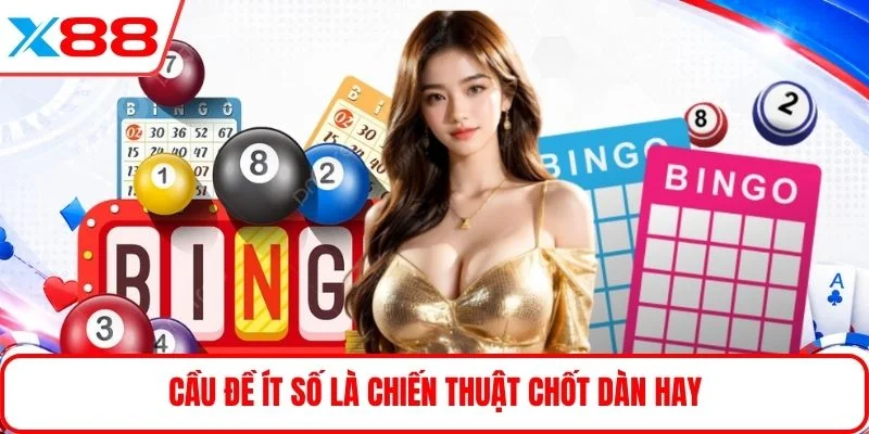 Cầu đề ít số là chiến thuật chốt dàn hay