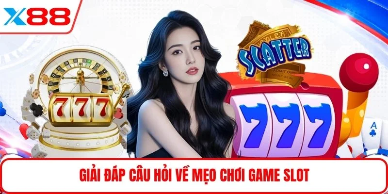 Giải đáp câu hỏi về mẹo chơi game slot