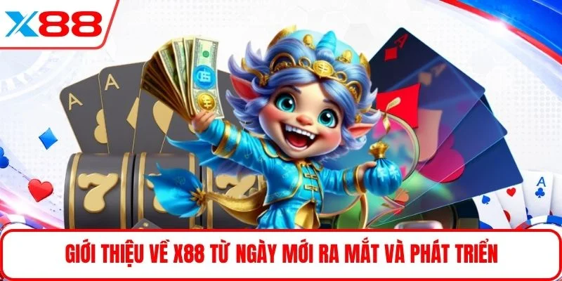 Giới thiệu về X88 từ ngày mới ra mắt và phát triển