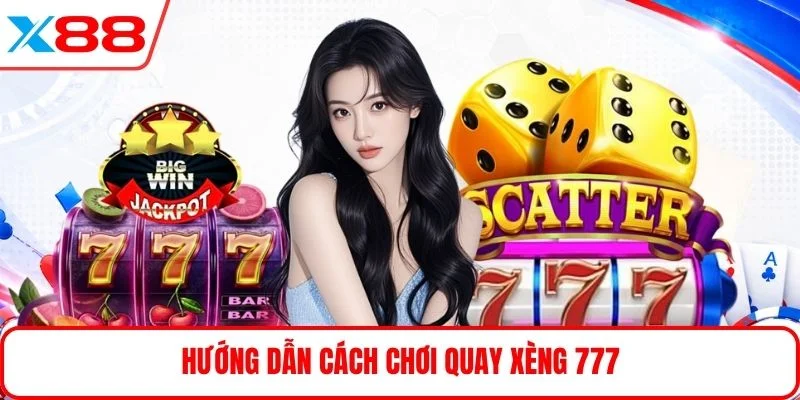 Hướng dẫn cách chơi quay xèng 777