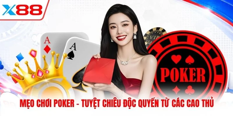 Mẹo Chơi Poker - Tuyệt Chiêu Độc Quyền Từ Các Cao Thủ