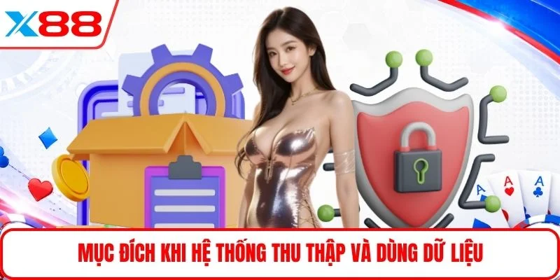 Mục đích khi hệ thống thu thập và dùng dữ liệu