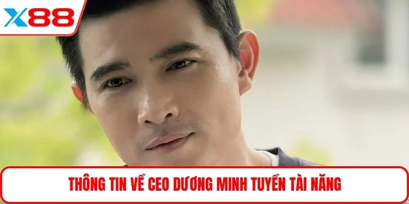 Thông tin về CEO Dương Minh Tuyền tài năng