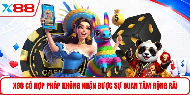 X88 có hợp pháp không nhận được sự quan tâm rộng rãi